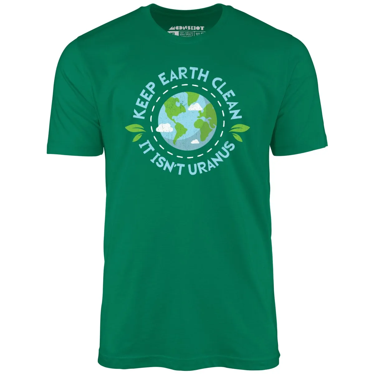 Keep Earth Clean It Isn't Uranus - Unisex T-Shirt
