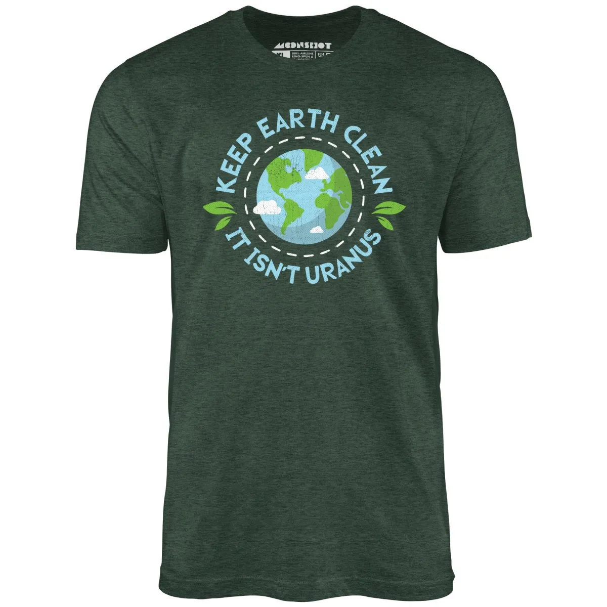 Keep Earth Clean It Isn't Uranus - Unisex T-Shirt