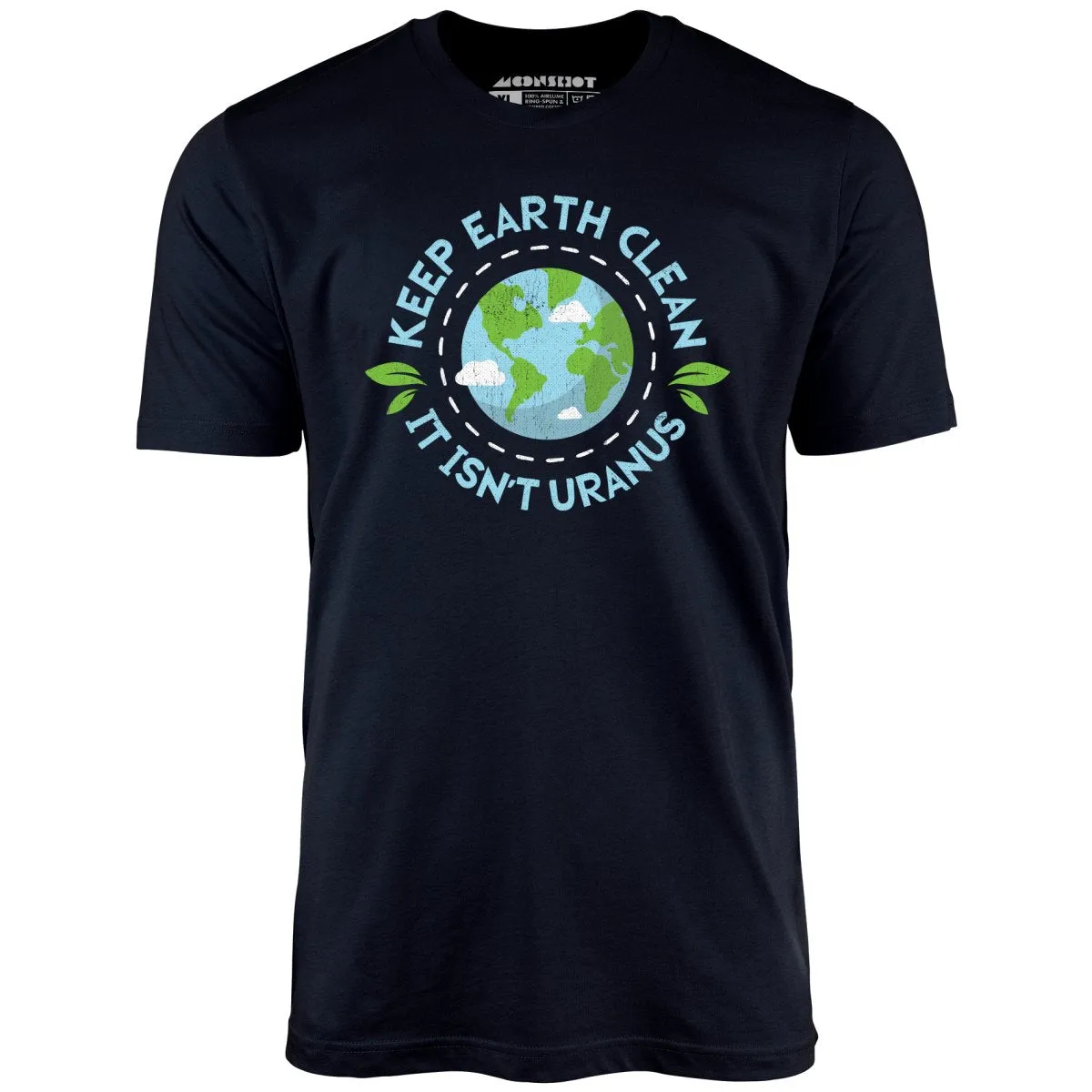 Keep Earth Clean It Isn't Uranus - Unisex T-Shirt